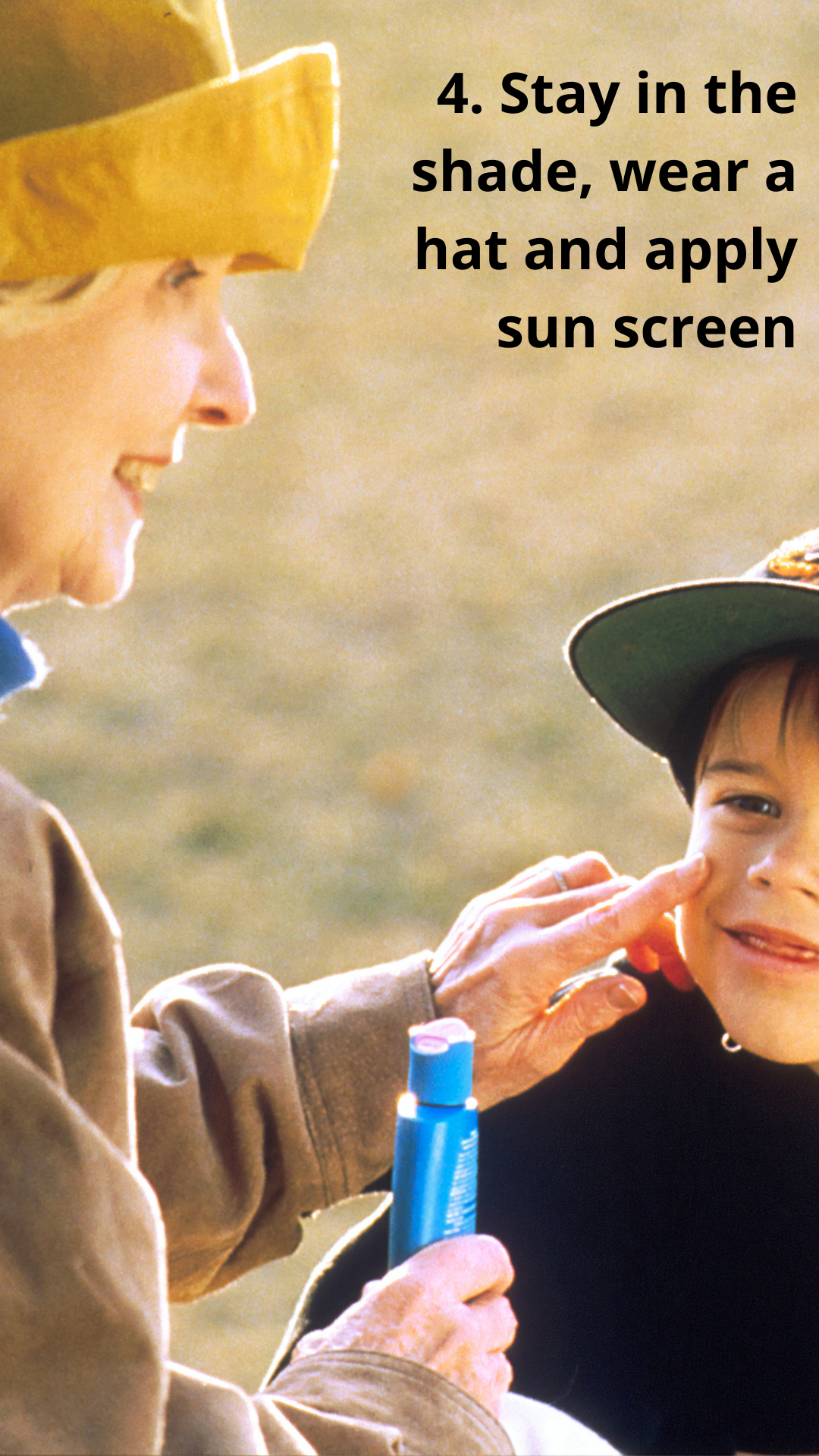 4. Stay in the shade, wear a hat and apply sun screen. (Photo of woman applying sun screen to boy, both wear hats)
