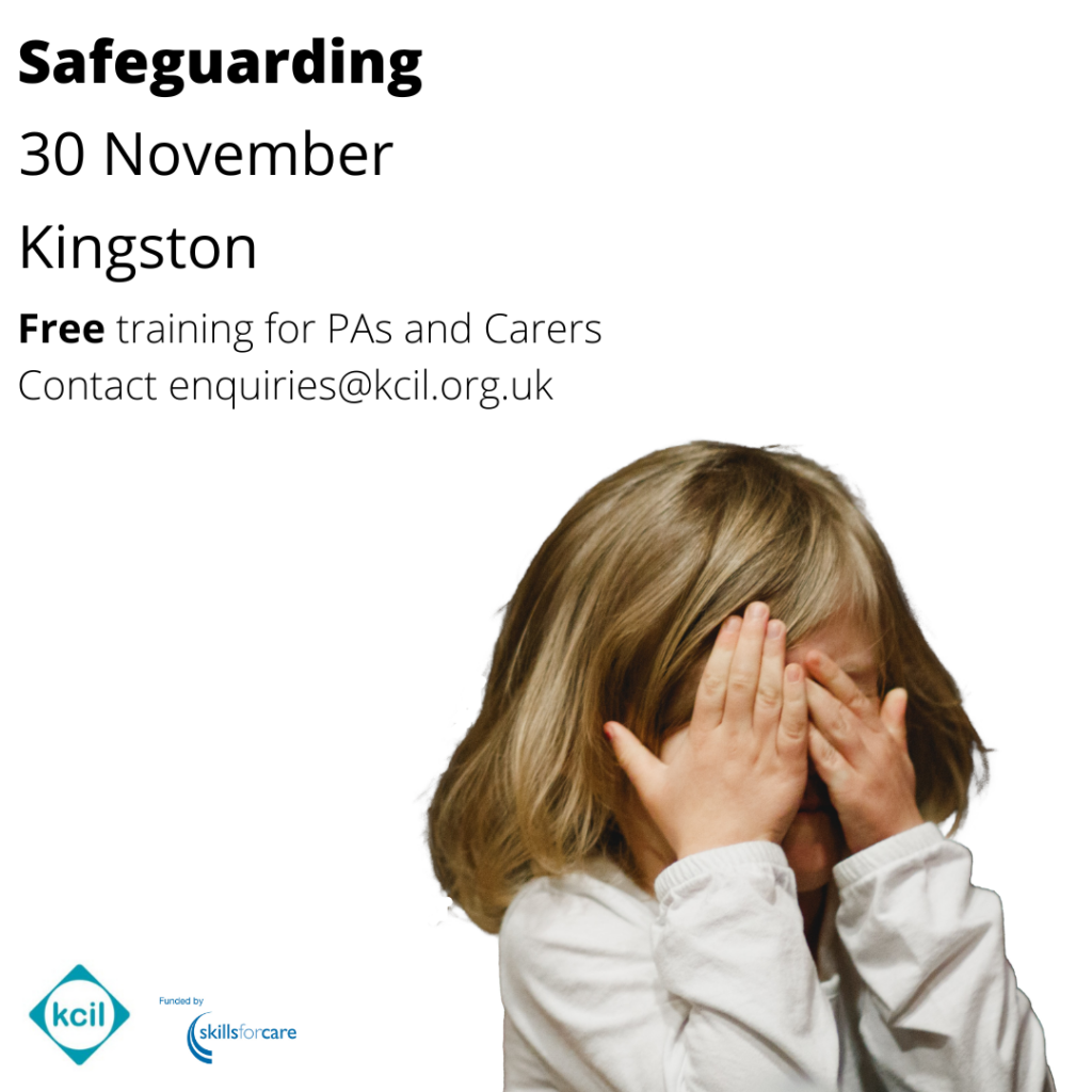 Safeguarding, 30 November, Kingston, Free training for PAs and carers, contact enquiries@kcil.org.uk