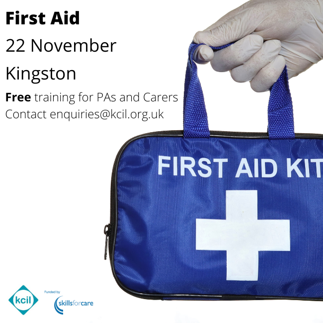 First Aid, 22 November, Kingston. Free training for PAs and carers contact enquiries@kcil.org.uk