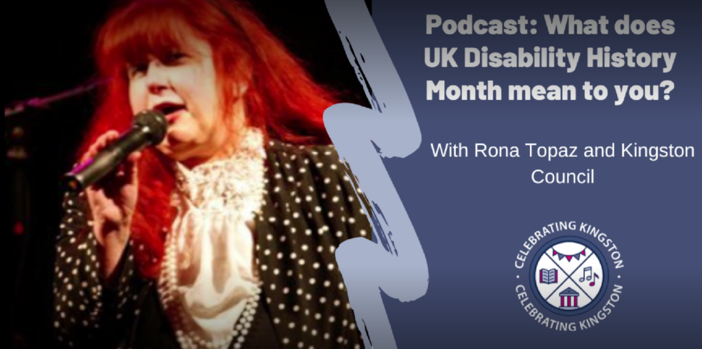 An image of Rona Topaz singing with 'Podcast: What does UK Disability History Month mean to you?'