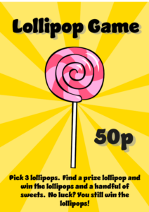 Lollipop game poster. 50p. Pick 3 lollipops. Find a prize lollipop and win the lollipops and a handful of sweets. No luck? You still win the lollipops!