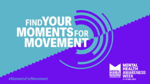 Find your moments for movement. Mental Health Awareness Week