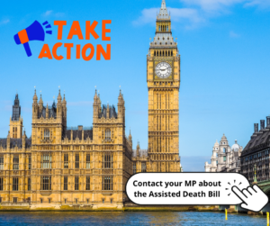 Photo of the Houses of Parliament with the words 'Take Action' and 'Contact your MP about the Assisted Death Bill'