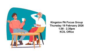 Kingston PA Focus Group 19 February 1pm - 2.30pm KCIL Office